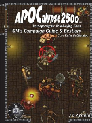 Książka Apocalypse 2500 Gm's Campaign Guide & Bestiary J. L. Arnold