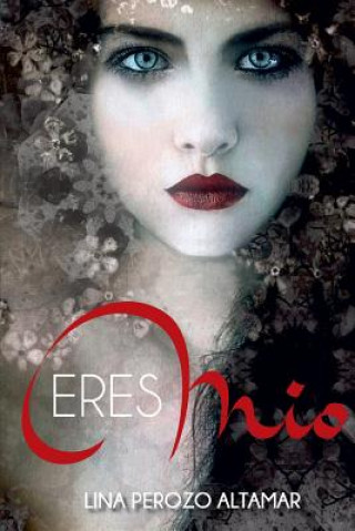 Книга Eres Mio Lina Perozo Altamar