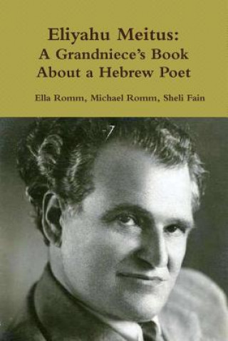 Kniha Eliyahu Meitus: A Grandniece's Book About a Hebrew Poet Ella Romm