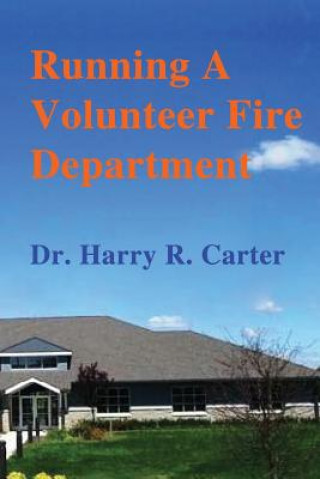 Könyv Running A Volunteer Fire Department Harry R. Carter