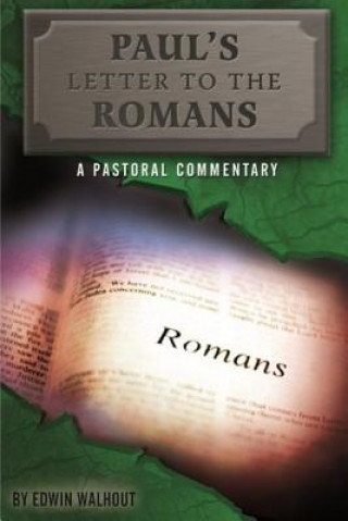 Könyv Paul's Letter to the Romans: A Pastoral Commentary Edwin Walhout