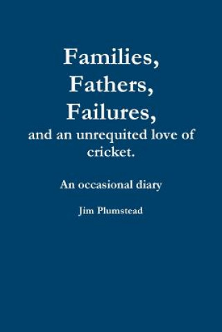 Kniha Families, Fathers and Failures. A Diary Jim Plumstead