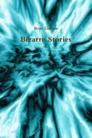 Book Bizarre Stories Rose Lannen