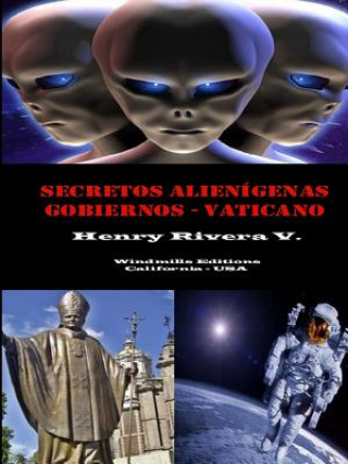 Kniha Secretos Alienigenas - Gobiernos - Vaticano Henry Rivera Valencia