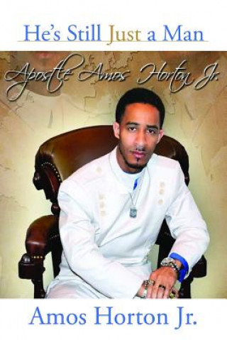 Knjiga He's Still Just A Man Pastor Amos Horton Jr.