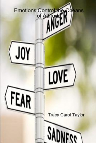 Könyv Emotions Control the Oceans of Attitude Book1: Anger Tracy Carol Taylor