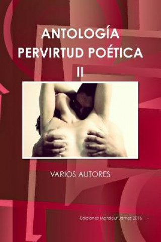 Carte Antologia Pervirtud Poetica II VARIOS AUTORES