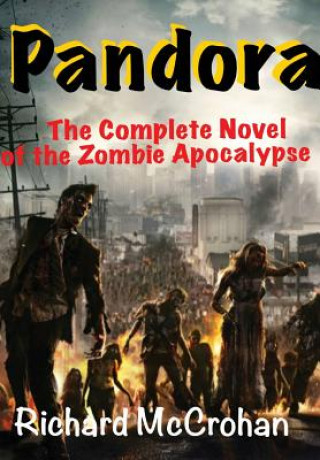 Książka Pandora: the Complete Novel of the Zombie Apocalypse Richard McCrohan