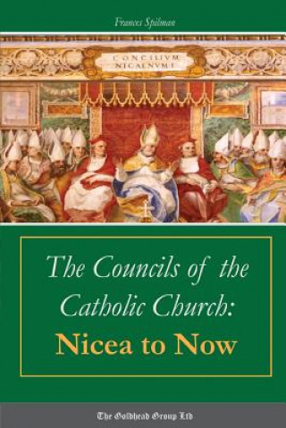 Kniha Councils of the Catholic Church: Nicea to Now Frances Spilman