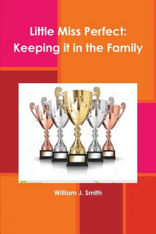 Книга Little Miss Perfect: Keeping it in the Family William J. Smith