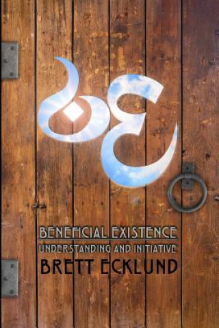 Kniha Beneficial Existence: Understanding and Initiative Brett Ecklund