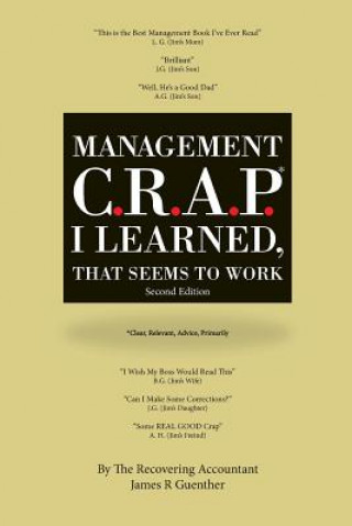 Kniha Mangement C.R.A.P. I Learned, That Seems to Work. Second Edition. James R Guenther