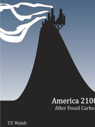 Carte America 2100: After Fossil Carbon T.F. Walsh