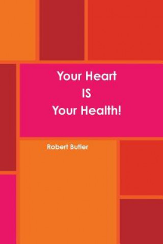 Carte Your Heart is Your Health! Robert Butler