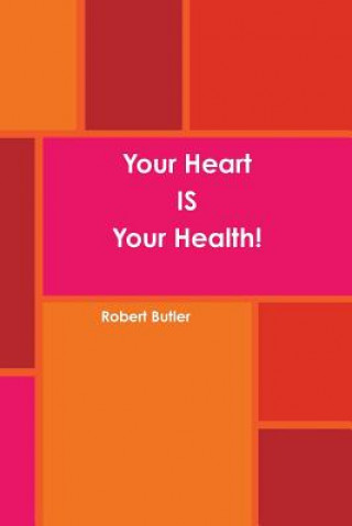 Buch Your Heart is Your Health! Robert Butler