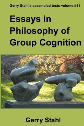 Book Essays in Philosophy of Group Cognition Gerry Stahl