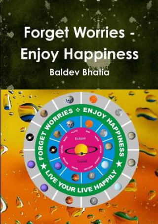 Knjiga Forget Worries - Enjoy Happiness Baldev Bhatia