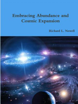 Kniha Embracing Abundance and Cosmic Expansion Richard L. Newell