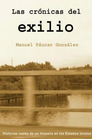 Könyv Las Cronicas Del Exilio Manuel Paucar Gonzalez