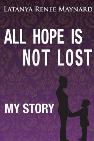 Könyv All Hope is Not Lost Latanya Renee Maynard