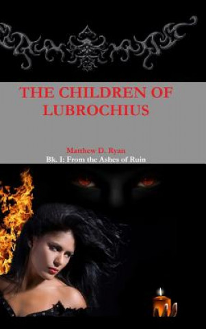 Carte Children of Lubrochius Matthew D. Ryan