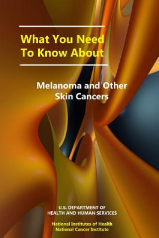 Carte What You Need to Know About Melanoma and Other Skin Cancers U.S. Department of Health and Human Services