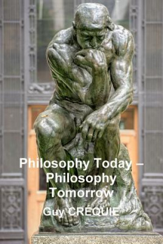 Kniha Philosophy Today - Philosophy Tomorrow Guy CREQUIE