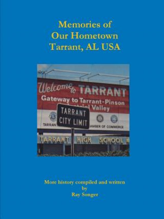 Kniha Memories of Our Hometown Tarrant, Al USA Ray Songer