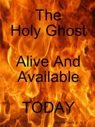 Kniha Holyghost Alive and Available Today Bobbie Davis Jr.