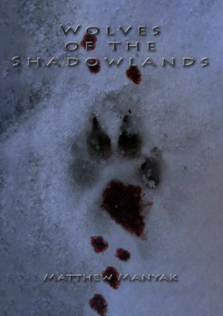 Książka Wolves of the Shadowlands Matthew Manyak