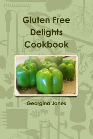 Könyv Gluten Free Delights Cookbook Georgina Jones