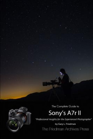 Knjiga Complete Guide to Sony's Alpha 7r II (B&W Edition) Gary L. Friedman