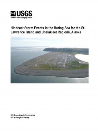 Книга Hindcast Storm Events in the Bering Sea for the St. Lawrence Island and Unalakleet Regions, Alaska U.S. Department of the Interior