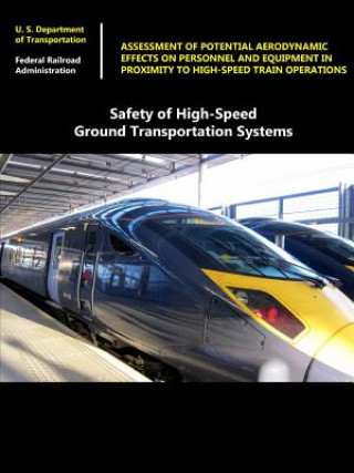 Kniha Safety of High-Speed Ground Transportation Systems: Assessment of Potential Aerodynamic Effects on Personnel and Equipment in Proximity to High-Speed Federal Bureau of Investigation