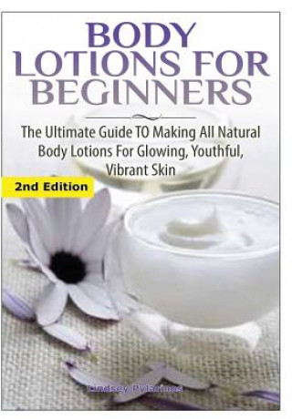Könyv Body Lotions for Beginners Lindsey Pylarinos