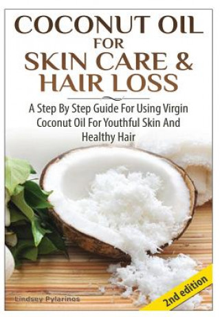 Kniha Coconut Oil for Skin Care & Hair Loss Lindsey Pylarinos