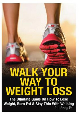 Book Walk Your Way to Weight Loss Lindsey Pylarinos