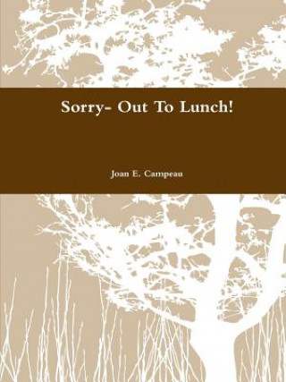 Carte Sorry-Out to Lunch! Joan E. Campeau
