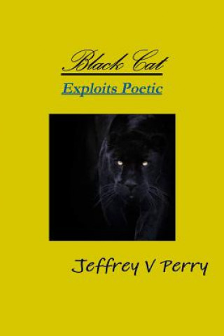 Knjiga Black Cat, Exploits Poetic Jeffrey V Perry