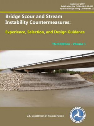 Carte Bridge Scour and Stream Instability Countermeasures: Experience, Selection, and Design Guidance Third Edition Volume 1 U.S. Department of Transportation