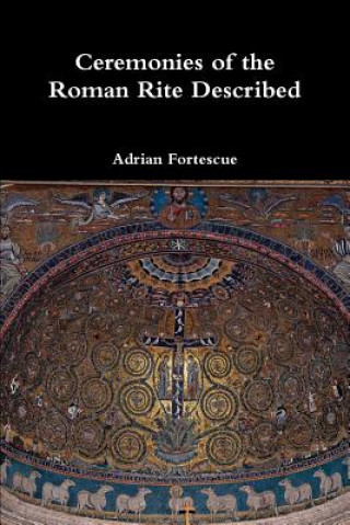 Book Ceremonies of the Roman Rite Described Adrian Fortescue