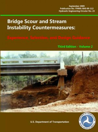 Knjiga Bridge Scour and Stream Instability Countermeasures: Experience, Selection, and Design Guidance - Third Edition (Volume 2) U.S. Department of Transportation