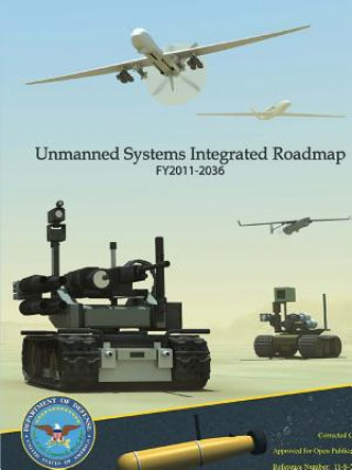 Könyv Unmanned Systems Integrated Roadmap Fy2011 - 2036 U.S. Department of Defense