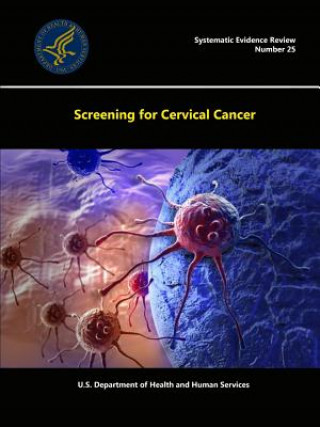 Buch Screening for Cervical Cancer - Systematic Evidence Review (Number 25) U.S. Department of Health and Human Services