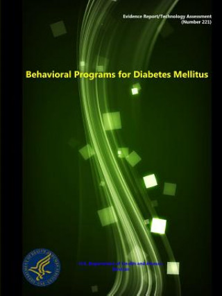 Carte Behavioral Programs for Diabetes Mellitus - Evidence Report/Technology Assessment (Number 221) U.S. Department of Health and Human Services