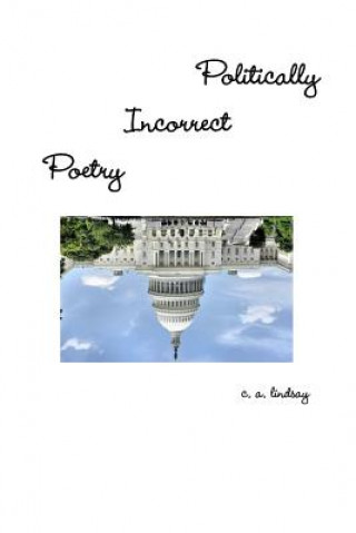 Knjiga Politically Incorrect Poetry C. A. Lindsay