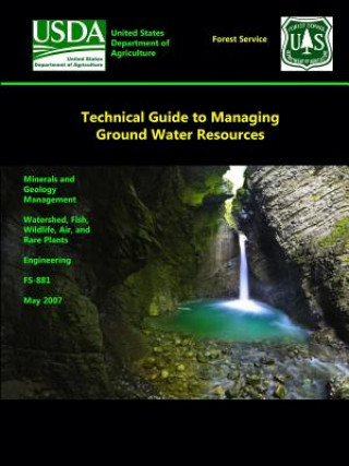 Könyv Technical Guide to Managing Ground Water Resources U.S. Department of Agriculture