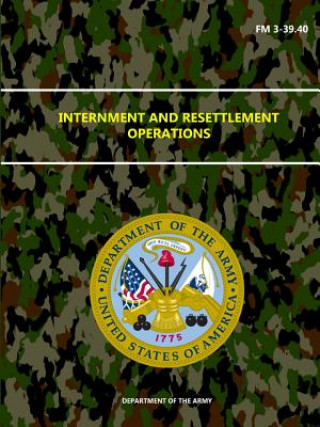Книга Internment and Resettlement Operations - Fm 3-39.40 Department of the Army