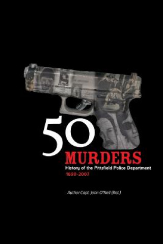 Könyv 50 Murders - History of the Pittsfield Police John O'Neil