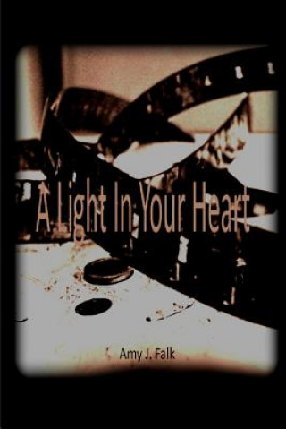 Könyv Light in Your Heart Ava Hill: Book 2 Amy J. Falk